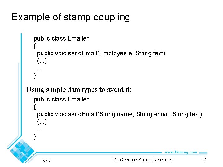 Example of stamp coupling public class Emailer { public void send. Email(Employee e, String