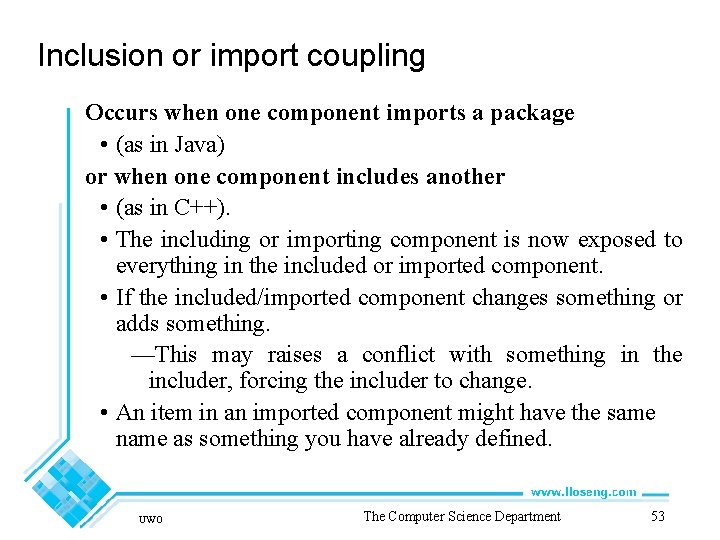 Inclusion or import coupling Occurs when one component imports a package • (as in