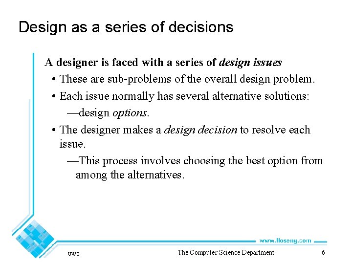 Design as a series of decisions A designer is faced with a series of