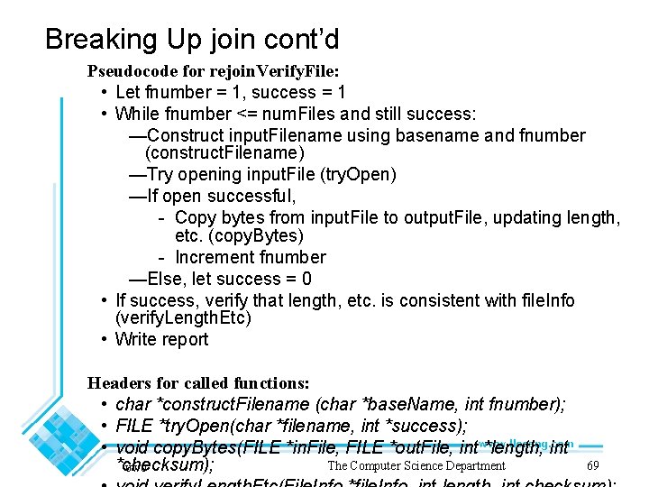 Breaking Up join cont’d Pseudocode for rejoin. Verify. File: • Let fnumber = 1,