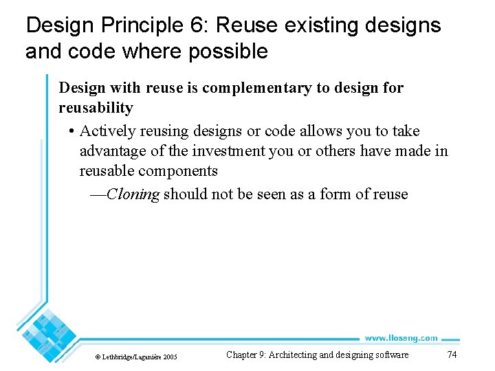 Design Principle 6: Reuse existing designs and code where possible Design with reuse is