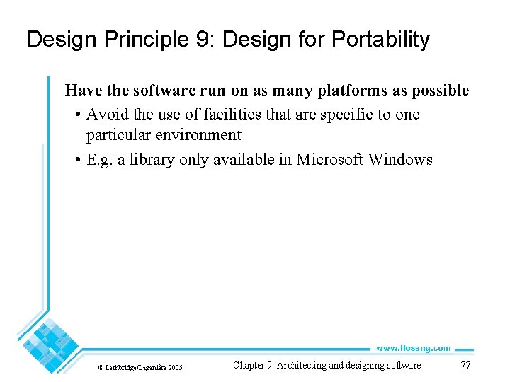 Design Principle 9: Design for Portability Have the software run on as many platforms