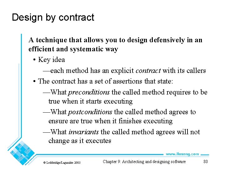 Design by contract A technique that allows you to design defensively in an efficient