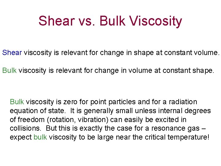 Shear vs. Bulk Viscosity Shear viscosity is relevant for change in shape at constant