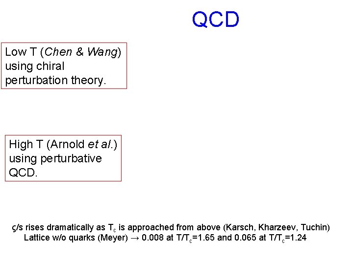 QCD Low T (Chen & Wang) using chiral perturbation theory. High T (Arnold et