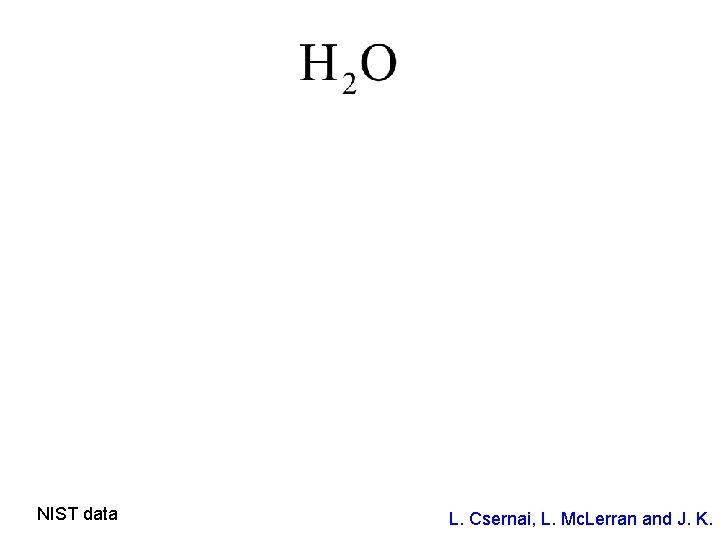 NIST data L. Csernai, L. Mc. Lerran and J. K. 