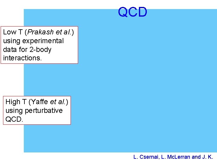 QCD Low T (Prakash et al. ) using experimental data for 2 -body interactions.