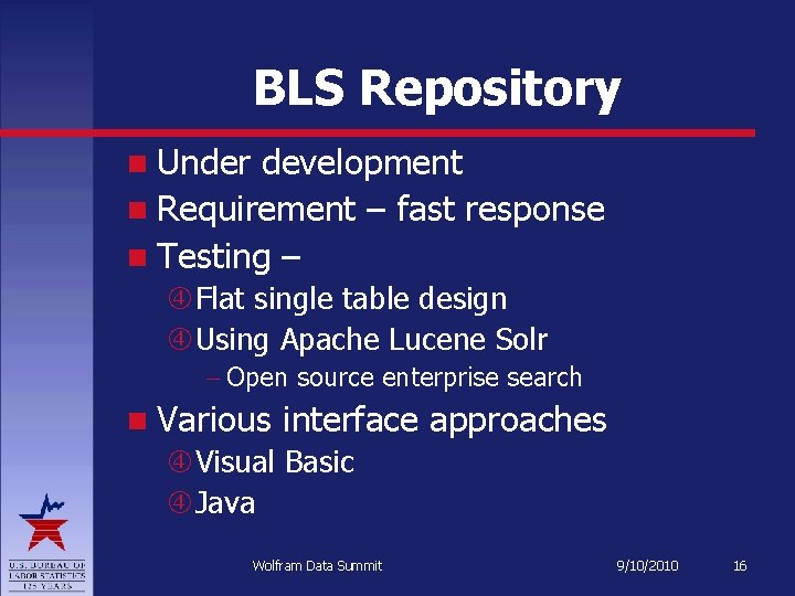BLS Repository Under development Requirement – fast response Testing – Flat single table design