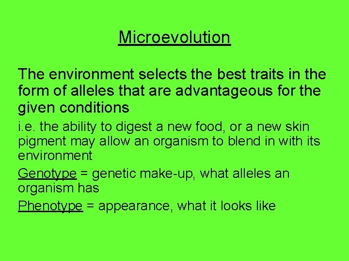 Microevolution The environment selects the best traits in the form of alleles that are