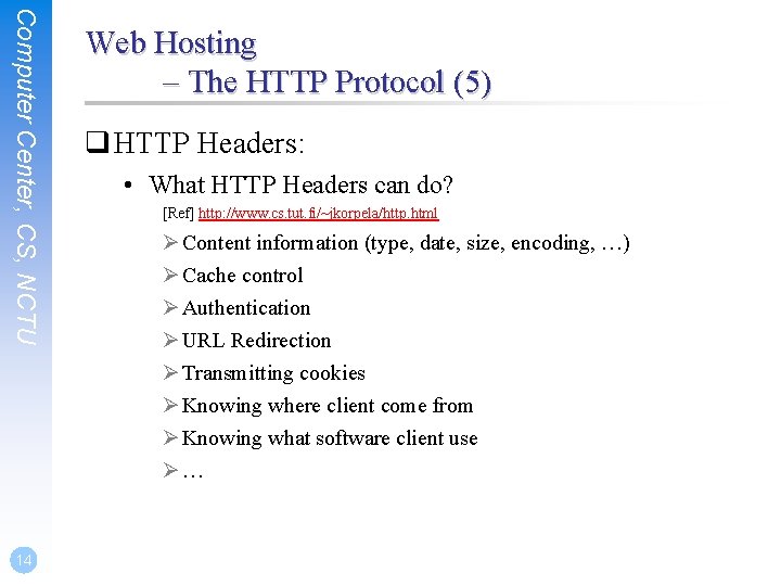 Computer Center, CS, NCTU 14 Web Hosting – The HTTP Protocol (5) q HTTP