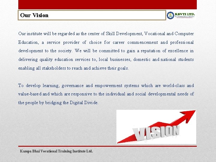 Our Vision Our institute will be regarded as the center of Skill Development, Vocational
