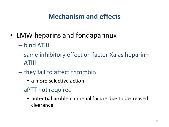 Mechanism and effects • LMW heparins and fondaparinux – bind ATIII – same inhibitory