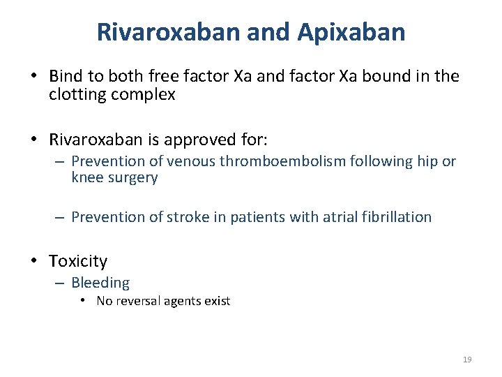 Rivaroxaban and Apixaban • Bind to both free factor Xa and factor Xa bound
