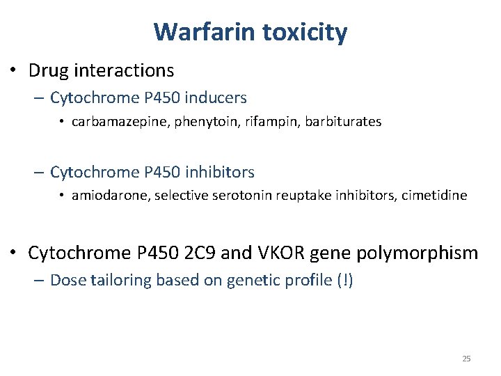 Warfarin toxicity • Drug interactions – Cytochrome P 450 inducers • carbamazepine, phenytoin, rifampin,