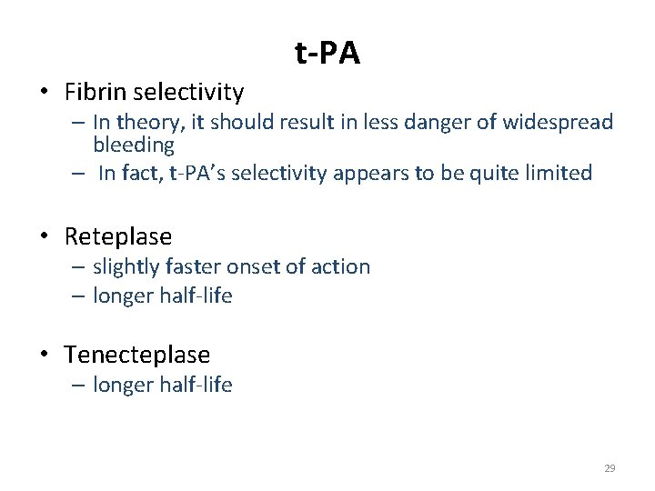 t-PA • Fibrin selectivity – In theory, it should result in less danger of