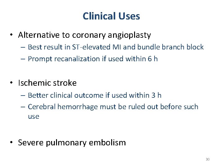 Clinical Uses • Alternative to coronary angioplasty – Best result in ST-elevated MI and