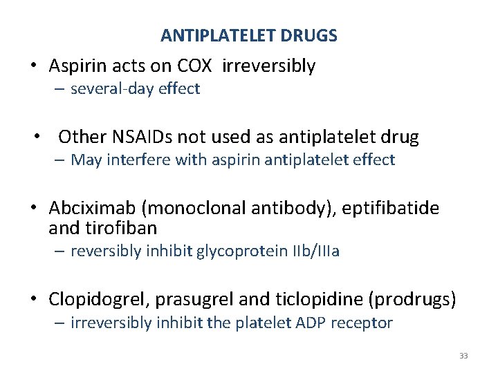 ANTIPLATELET DRUGS • Aspirin acts on COX irreversibly – several-day effect • Other NSAIDs