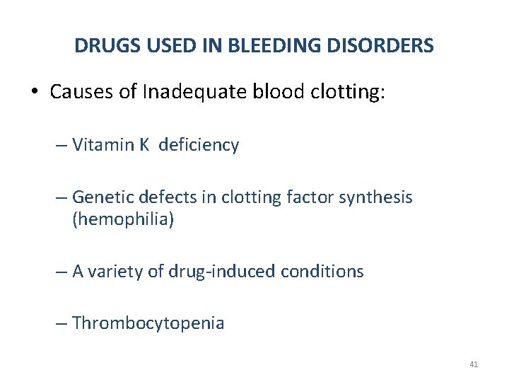 DRUGS USED IN BLEEDING DISORDERS • Causes of Inadequate blood clotting: – Vitamin K