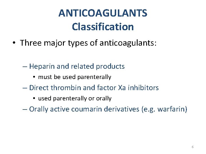 ANTICOAGULANTS Classification • Three major types of anticoagulants: – Heparin and related products •