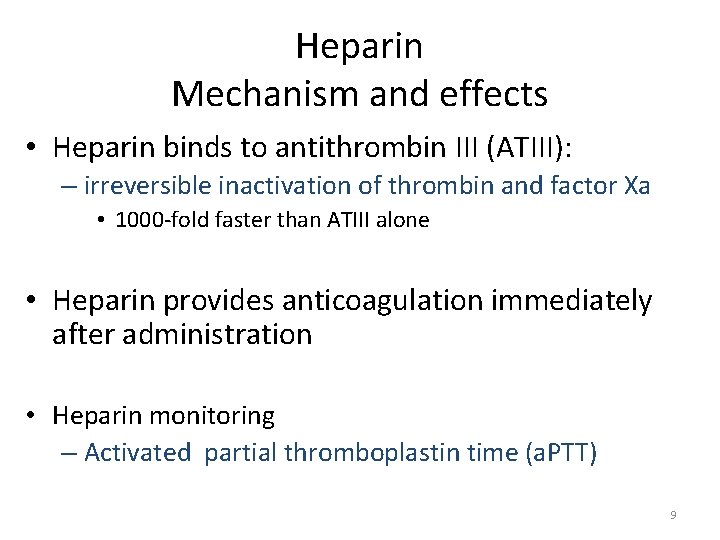 Heparin Mechanism and effects • Heparin binds to antithrombin III (ATIII): – irreversible inactivation