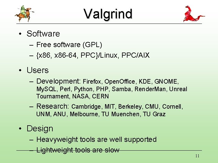 Valgrind • Software – Free software (GPL) – {x 86, x 86 -64, PPC}/Linux, Valgrind • Software – Free software (GPL) – {x 86, x 86 -64, PPC}/Linux,