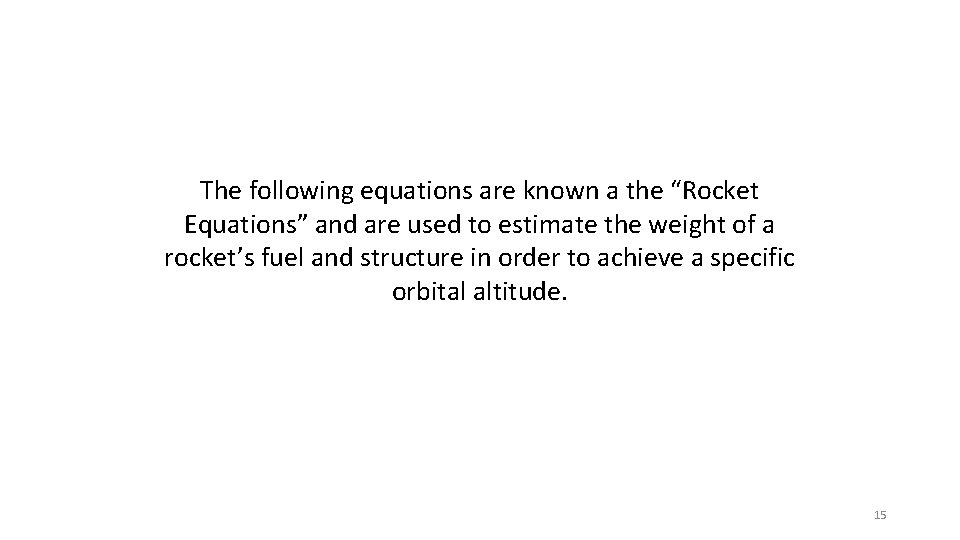 The following equations are known a the “Rocket Equations” and are used to estimate