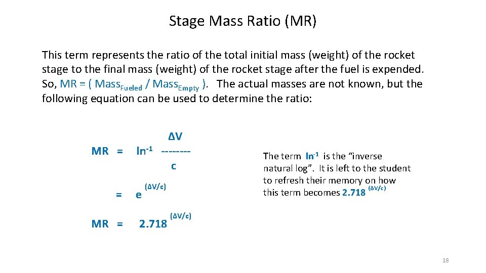 Stage Mass Ratio (MR) This term represents the ratio of the total initial mass