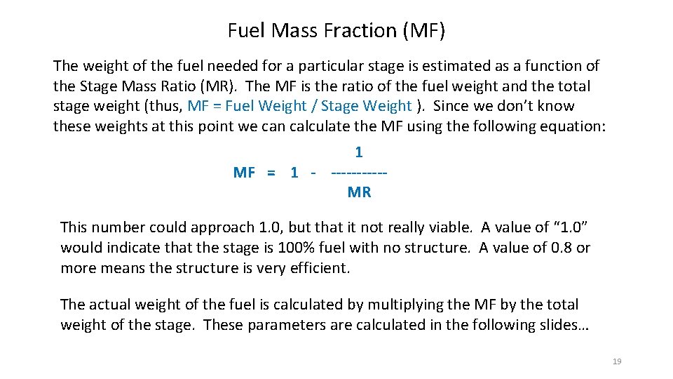 Fuel Mass Fraction (MF) The weight of the fuel needed for a particular stage