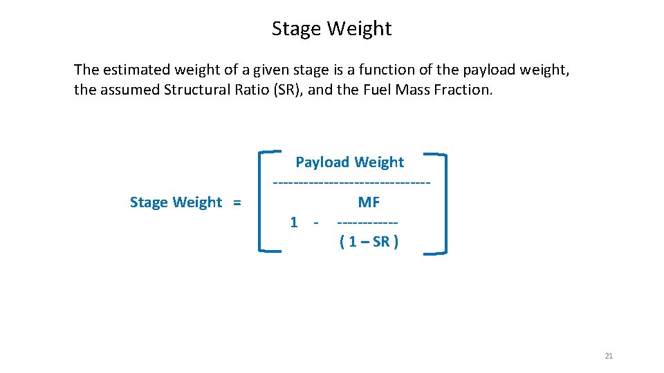 Stage Weight The estimated weight of a given stage is a function of the