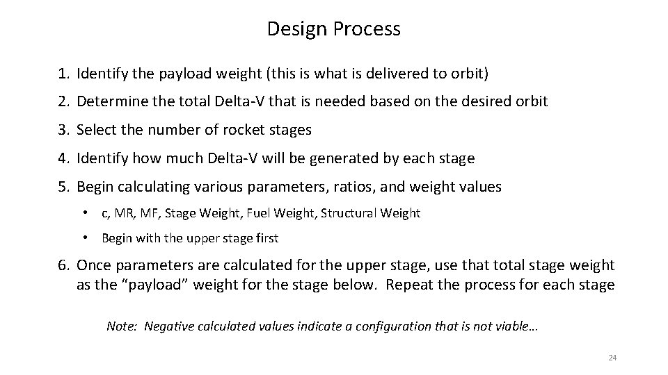 Design Process 1. Identify the payload weight (this is what is delivered to orbit)