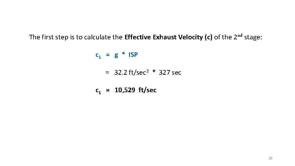 The first step is to calculate the Effective Exhaust Velocity (c) of the 2