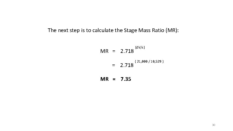 The next step is to calculate the Stage Mass Ratio (MR): MR = 2.