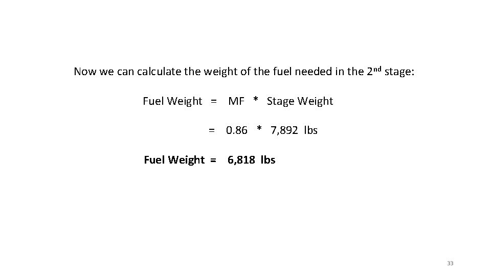 Now we can calculate the weight of the fuel needed in the 2 nd