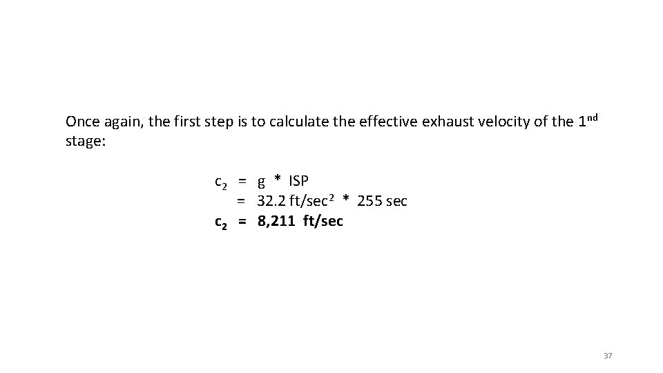 Once again, the first step is to calculate the effective exhaust velocity of the