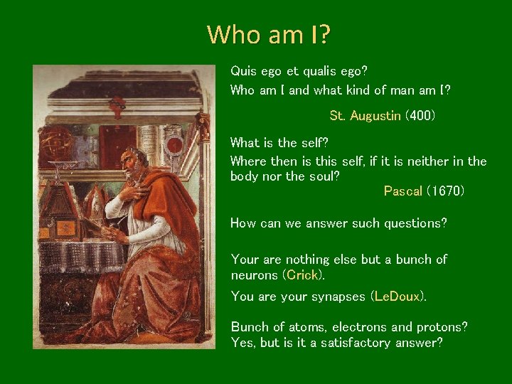 Who am I? Quis ego et qualis ego? Who am I and what kind