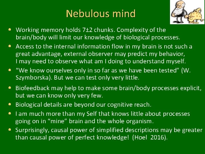 Nebulous mind • Working memory holds 7± 2 chunks. Complexity of the brain/body will