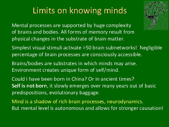 Limits on knowing minds Mental processes are supported by huge complexity of brains and