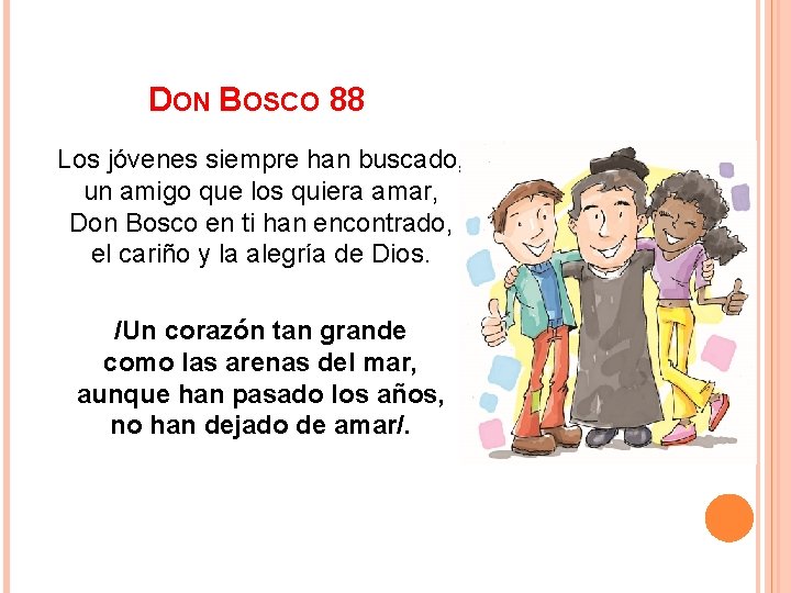 DON BOSCO 88 Los jóvenes siempre han buscado, un amigo que los quiera amar,