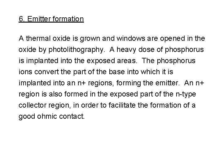 6. Emitter formation A thermal oxide is grown and windows are opened in the