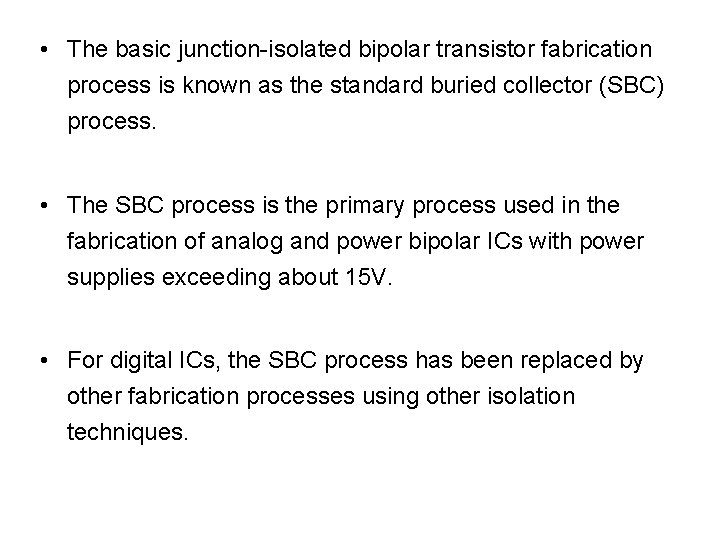  • The basic junction-isolated bipolar transistor fabrication process is known as the standard