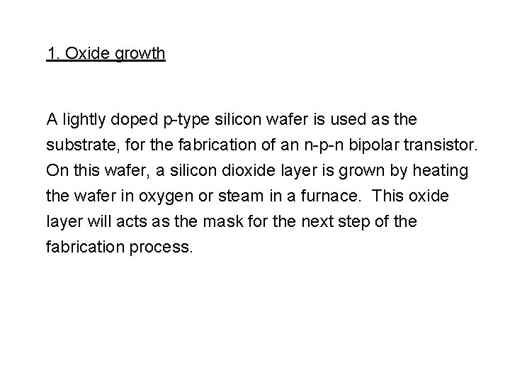 1. Oxide growth A lightly doped p-type silicon wafer is used as the substrate, 1. Oxide growth A lightly doped p-type silicon wafer is used as the substrate,