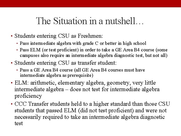 The Situation in a nutshell… • Students entering CSU as Freshmen: • Pass intermediate