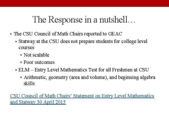 The Response in a nutshell… • The CSU Council of Math Chairs reported to