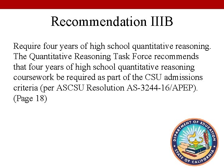 Recommendation IIIB Require four years of high school quantitative reasoning. The Quantitative Reasoning Task