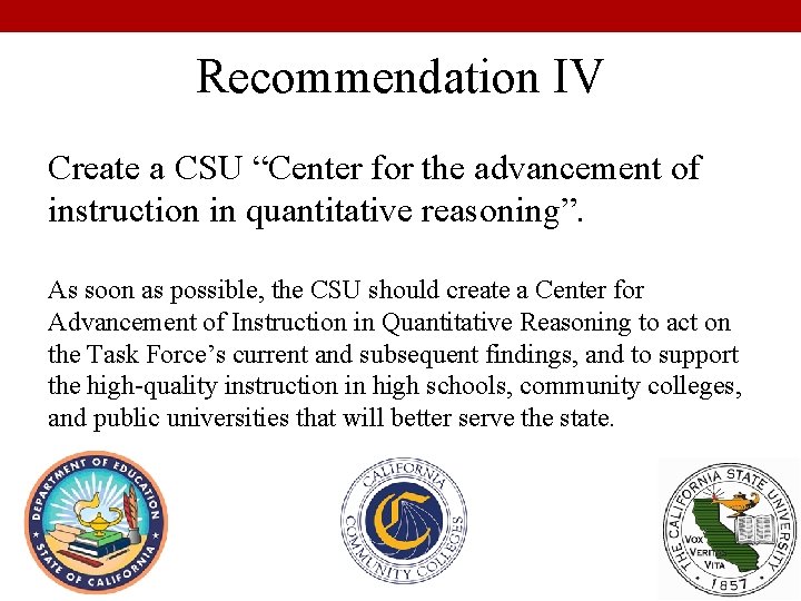 Recommendation IV Create a CSU “Center for the advancement of instruction in quantitative reasoning”.