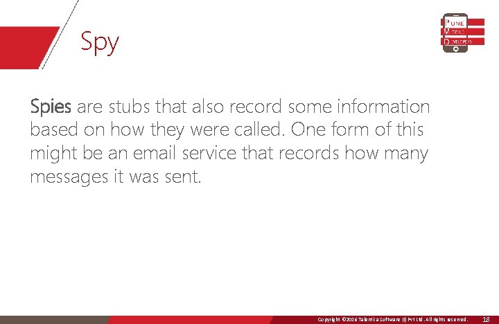 Spy Spies are stubs that also record some information based on how they were