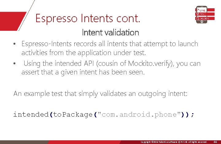 Espresso Intents cont. Intent validation • Espresso-Intents records all intents that attempt to launch