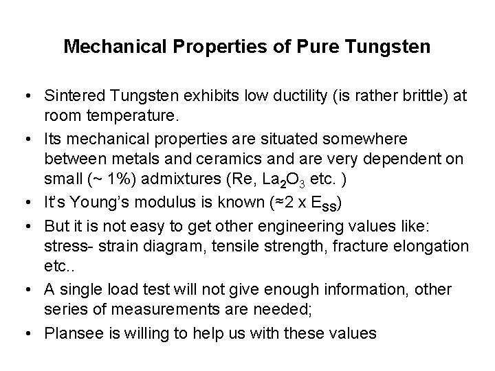 Mechanical Properties of Pure Tungsten • Sintered Tungsten exhibits low ductility (is rather brittle)