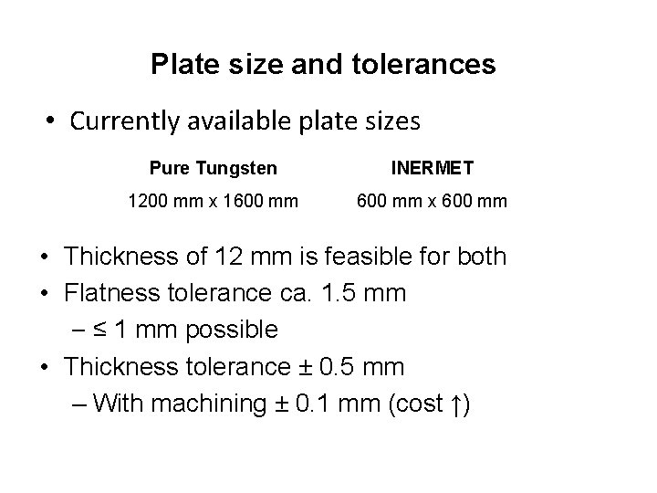 Plate size and tolerances • Currently available plate sizes Pure Tungsten INERMET 1200 mm