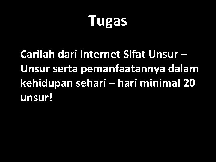 Tugas Carilah dari internet Sifat Unsur – Unsur serta pemanfaatannya dalam kehidupan sehari –